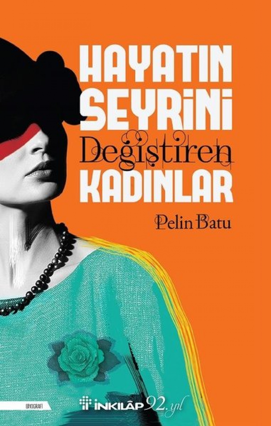 HAYATIN SEYRİNİ DEĞİŞTİREN KADINLAR Pelin BATU